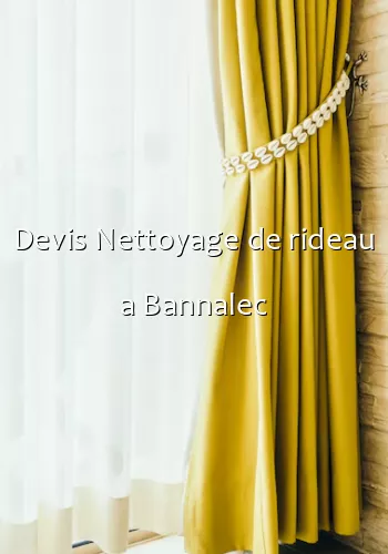 Devis Nettoyage de rideau a Bannalec