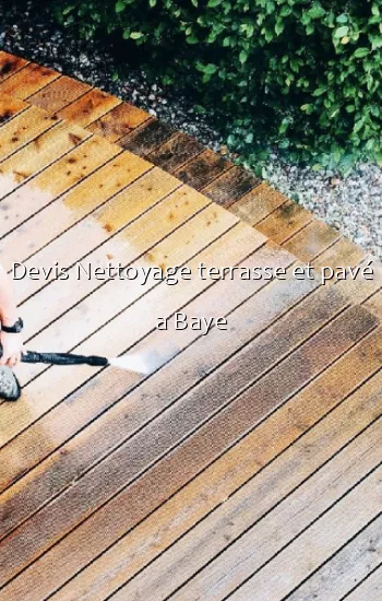 Devis Nettoyage terrasse et pavé a Baye