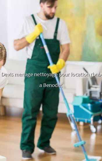 Devis menage nettoyage pour location rbnb a Benodet