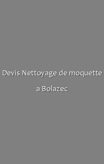 Devis Nettoyage de moquette a Bolazec