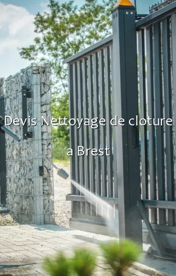 Devis Nettoyage de cloture a Brest