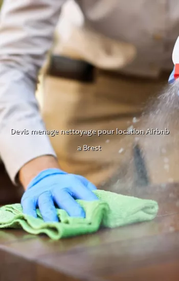 Devis menage nettoyage pour location Airbnb a Brest