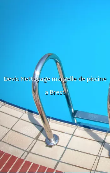 Devis Nettoyage margelle de piscine a Brest