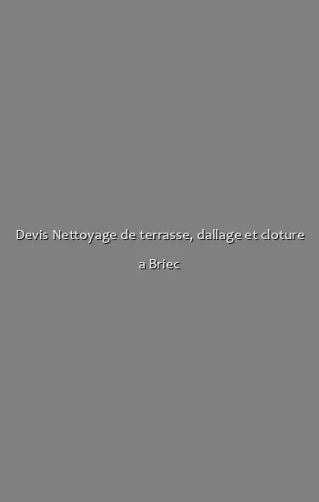 Devis Nettoyage de terrasse, dallage et cloture a Briec