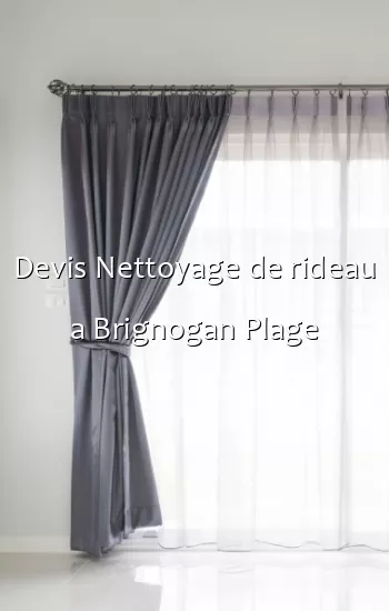 Devis Nettoyage de rideau a Brignogan Plage