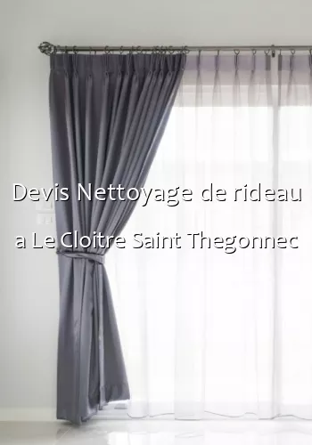 Devis Nettoyage de rideau a Le Cloitre Saint Thegonnec