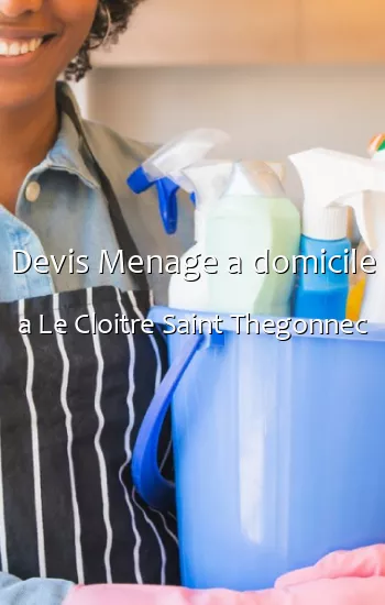 Devis Menage a domicile a Le Cloitre Saint Thegonnec