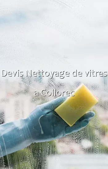 Devis Nettoyage de vitres a Collorec