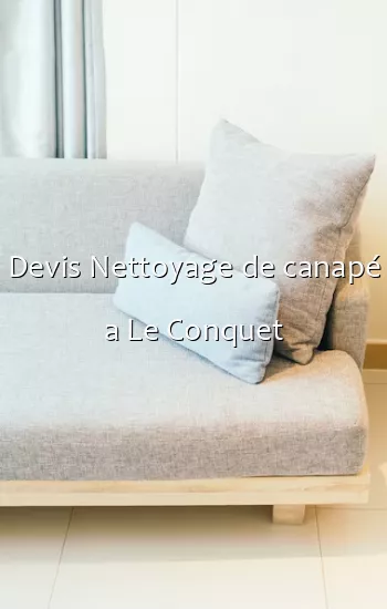Devis Nettoyage de canapé a Le Conquet