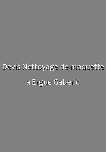 Devis Nettoyage de moquette a Ergue Gaberic