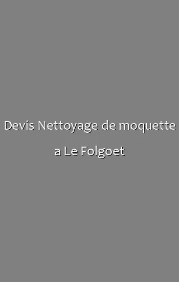Devis Nettoyage de moquette a Le Folgoet