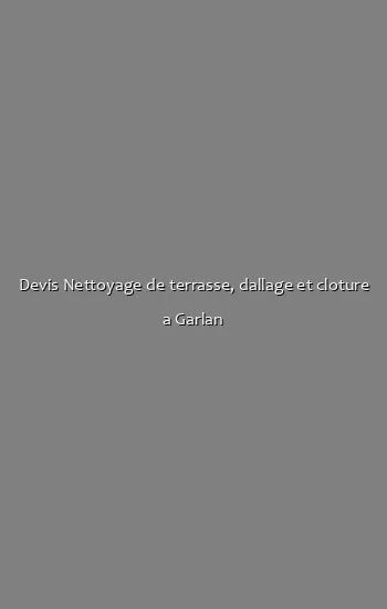 Devis Nettoyage de terrasse, dallage et cloture a Garlan
