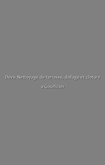 Devis Nettoyage de terrasse, dallage et cloture a Gourlizon