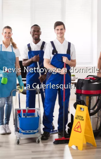 Devis Nettoyage a domicile a Guerlesquin