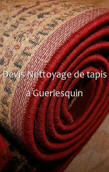 Devis Nettoyage de tapis a Guerlesquin