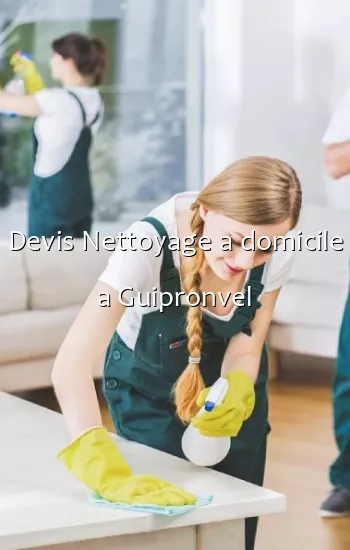 Devis Nettoyage a domicile a Guipronvel