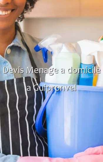 Devis Menage a domicile a Guipronvel