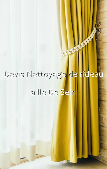 Devis Nettoyage de rideau a Ile De Sein