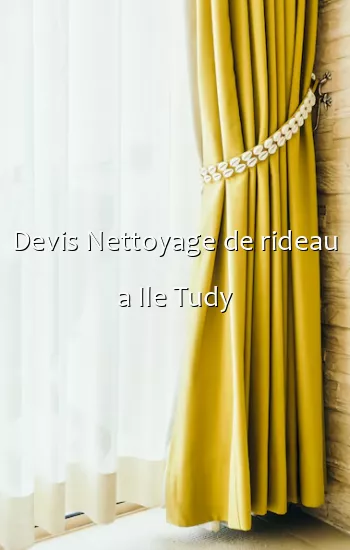 Devis Nettoyage de rideau a Ile Tudy