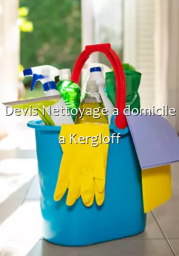 Devis Nettoyage a domicile a Kergloff