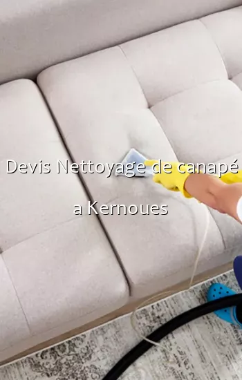 Devis Nettoyage de canapé a Kernoues