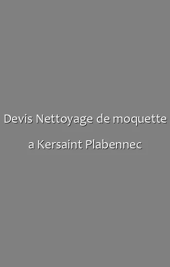 Devis Nettoyage de moquette a Kersaint Plabennec