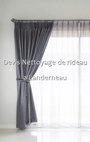 Devis Nettoyage de rideau a Landerneau