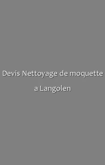 Devis Nettoyage de moquette a Langolen