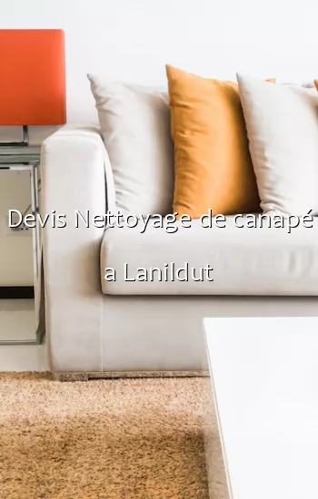 Devis Nettoyage de canapé a Lanildut