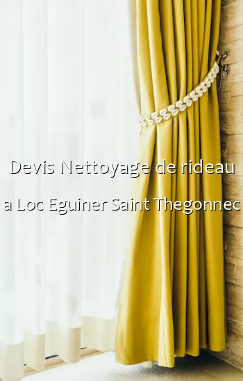 Devis Nettoyage de rideau a Loc Eguiner Saint Thegonnec