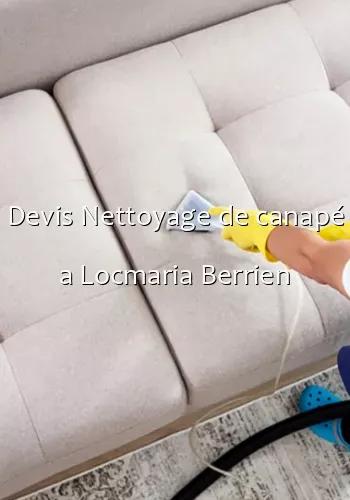 Devis Nettoyage de canapé a Locmaria Berrien