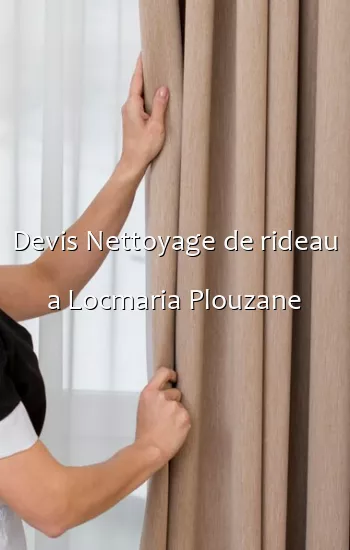 Devis Nettoyage de rideau a Locmaria Plouzane
