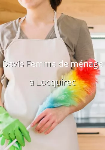 Devis Femme de ménage a Locquirec