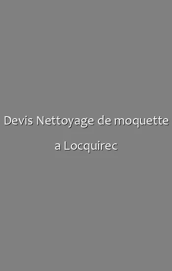 Devis Nettoyage de moquette a Locquirec