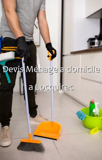 Devis Menage a domicile a Locquirec