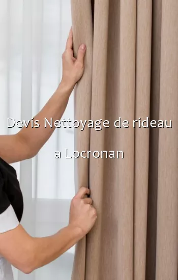 Devis Nettoyage de rideau a Locronan