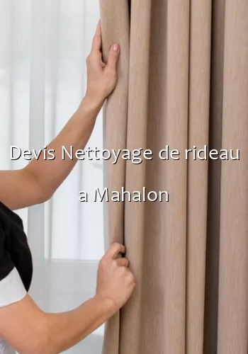 Devis Nettoyage de rideau a Mahalon