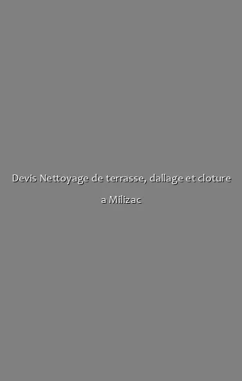 Devis Nettoyage de terrasse, dallage et cloture a Milizac
