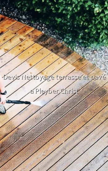 Devis Nettoyage terrasse et pavé a Pleyber Christ