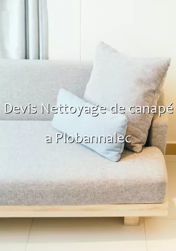 Devis Nettoyage de canapé a Plobannalec