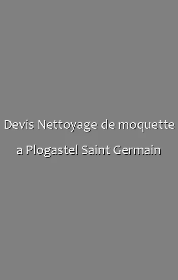 Devis Nettoyage de moquette a Plogastel Saint Germain