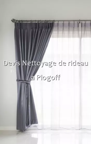 Devis Nettoyage de rideau a Plogoff