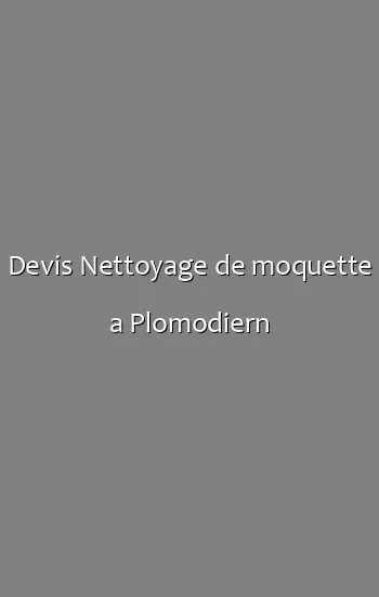 Devis Nettoyage de moquette a Plomodiern