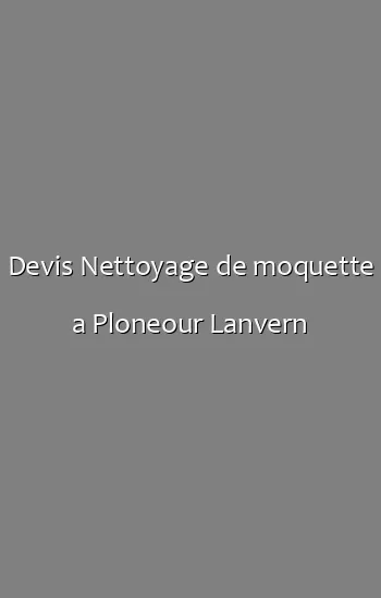 Devis Nettoyage de moquette a Ploneour Lanvern