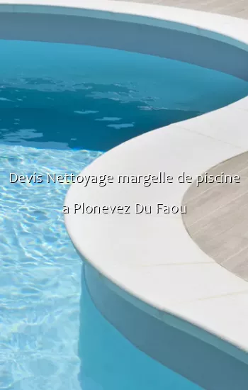 Devis Nettoyage margelle de piscine a Plonevez Du Faou