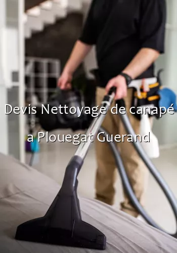 Devis Nettoyage de canapé a Plouegat Guerand