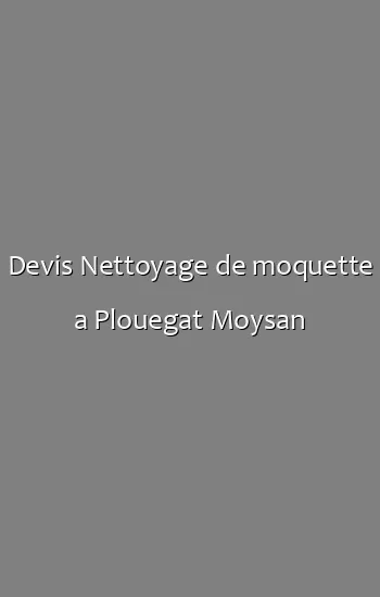 Devis Nettoyage de moquette a Plouegat Moysan