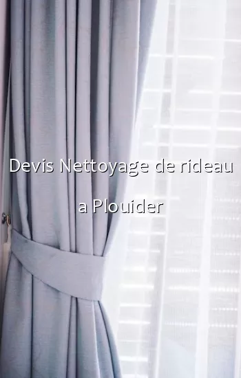 Devis Nettoyage de rideau a Plouider