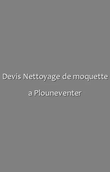 Devis Nettoyage de moquette a Plouneventer