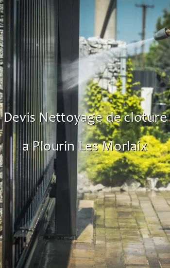 Devis Nettoyage de cloture a Plourin Les Morlaix